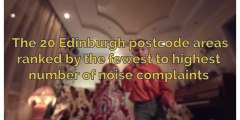 Noise complaints - Here are 20 Edinburgh postcode areas ranked by the fewest to highest number of noise complaints