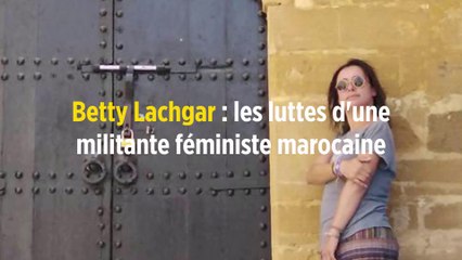 Betty Lachgar : les luttes d'une militante féministe marocaine