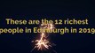 Wealth - These are the 12 richest people in Edinburgh in 2019