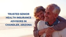 Trusted Senior Health Insurance Advisors in Chandler, Arizona