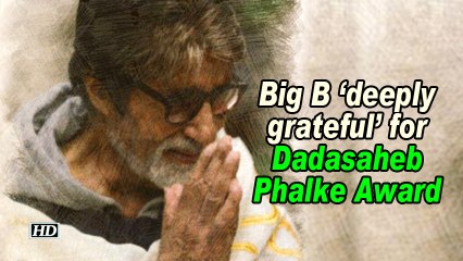Big B 'deeply grateful' for Dadasaheb Phalke Award