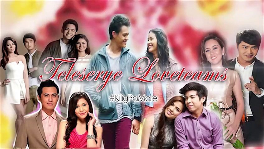 #KiligPaMore with Teleserye Love Teams