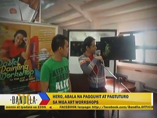 Hero, abala na sa pagguhit at pagtuturo sa mga art workshops