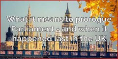 Prorogation - What it means to prorogue Parliament and when it happened last in the UK?