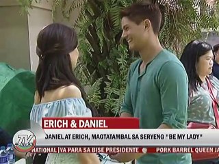 Daniel at Erich, magtatambal sa seryeng ""Be My Lady""