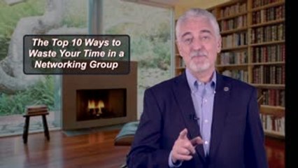 The Top 10 Ways to Waste Your Time in Networking Groups