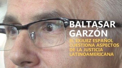 Garzón cuestiona aspectos de la justicia latinoamericana