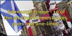 Edinburgh Festival Fringe - 10 of the all-time funniest jokes, puns and one-liners
