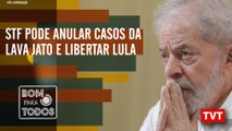 STF pode anular casos da Lava Jato e libertar Lula -Violência contra a mulher–Bom Para Todos 25.09