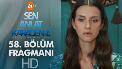 Sen Anlat Karadeniz 58. Bölüm Fragmanı