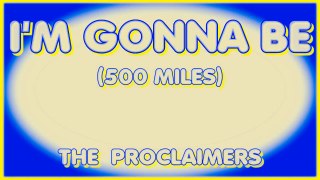 I`M GONNA BE (500 MILES). THE PROCLAIMERS. DIVERCANTA