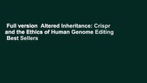 Full version  Altered Inheritance: Crispr and the Ethics of Human Genome Editing  Best Sellers