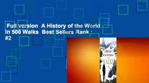 Full version  A History of the World in 500 Walks  Best Sellers Rank : #2