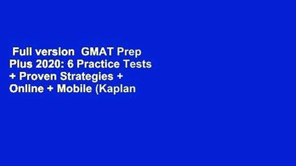 Full version  GMAT Prep Plus 2020: 6 Practice Tests + Proven Strategies + Online + Mobile (Kaplan