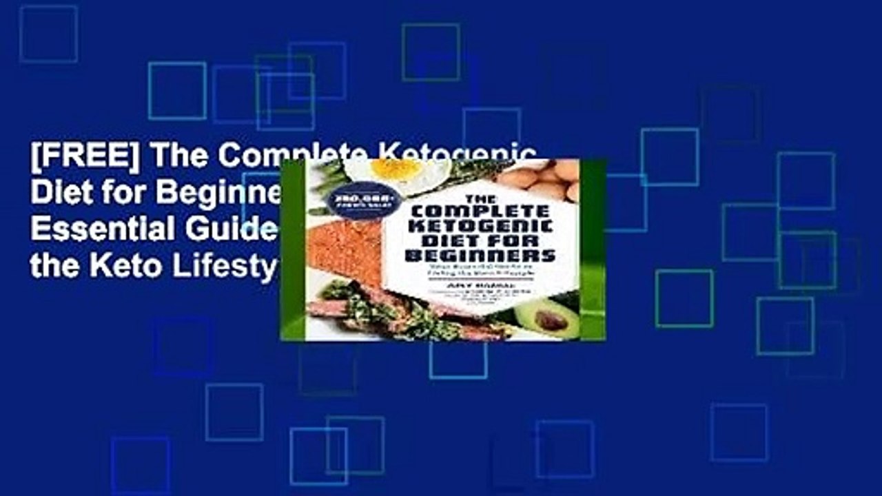 [FREE] The Complete Ketogenic Diet for Beginners: Your Essential Guide to Living the Keto Lifestyle