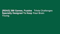 [READ] 399 Games, Puzzles   Trivia Challenges Specially Designed To Keep Your Brain Young.
