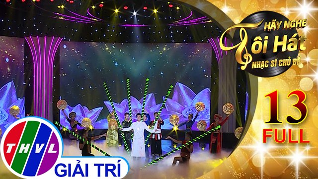 THVL | Hãy nghe tôi hát - Nhạc sĩ chủ đề - Tập 13 FULL: Chung kết xếp hạng