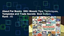 About For Books  300  Mosaic Tips, Techniques, Templates and Trade Secrets  Best Sellers Rank : #3