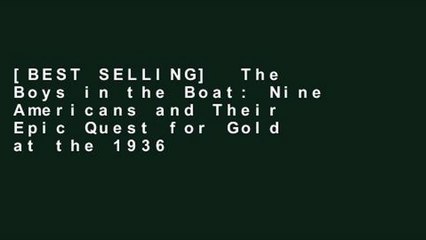 [BEST SELLING]  The Boys in the Boat: Nine Americans and Their Epic Quest for Gold at the 1936