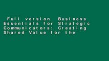Full version  Business Essentials for Strategic Communicators: Creating Shared Value for the