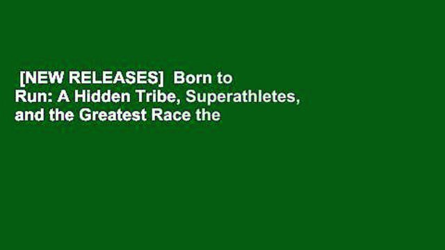[NEW RELEASES]  Born to Run: A Hidden Tribe, Superathletes, and the Greatest Race the World Has