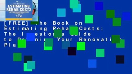 [FREE] The Book on Estimating Rehab Costs: The Investor s Guide to Defining Your Renovation Plan,