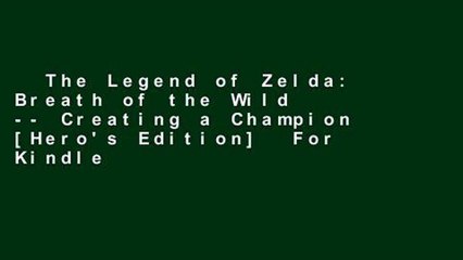 The Legend of Zelda: Breath of the Wild -- Creating a Champion [Hero's Edition]  For Kindle