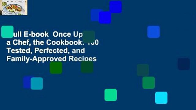 Full E-book Once Upon a Chef, the Cookbook: 100 Tested, Perfected, and Family-Approved Recipes