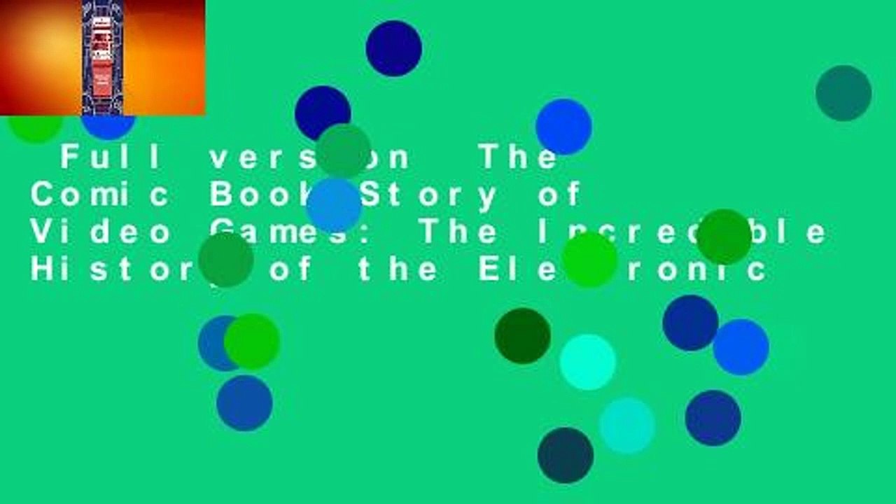 Full version  The Comic Book Story of Video Games: The Incredible History of the Electronic