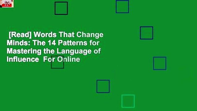 [Read] Words That Change Minds: The 14 Patterns for Mastering the Language of Influence For Online