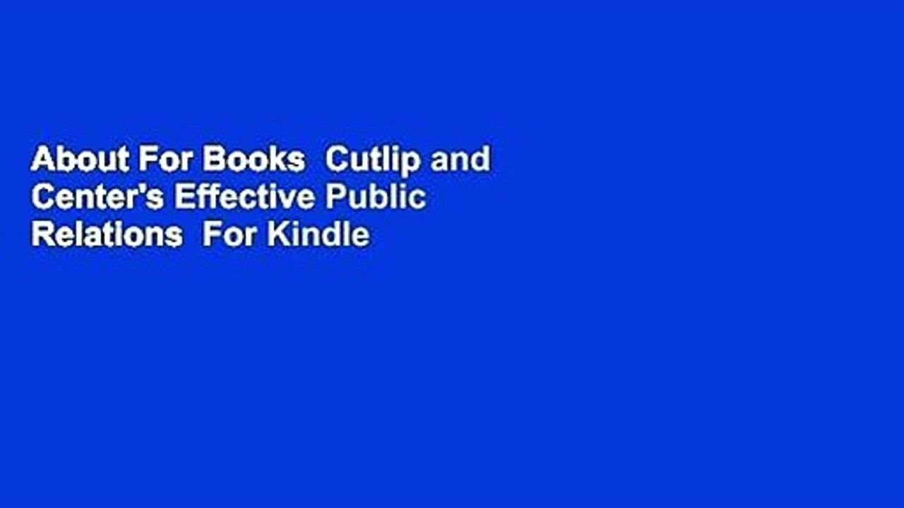 About For Books  Cutlip and Center's Effective Public Relations  For Kindle