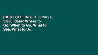[BEST SELLING]  100 Parks, 5,000 Ideas: Where to Go, When to Go, What to See, What to Do