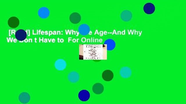 [Read] Lifespan: Why We Age And Why We Don t Have to For Online