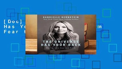 [Doc] The Universe Has Your Back: Transform Fear to Faith