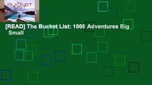 [READ] The Bucket List: 1000 Adventures Big   Small
