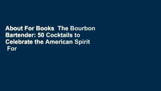 About For Books  The Bourbon Bartender: 50 Cocktails to Celebrate the American Spirit  For Kindle