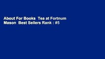 About For Books  Tea at Fortnum  Mason  Best Sellers Rank : #5