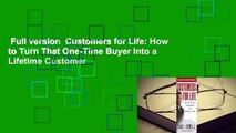 Full version  Customers for Life: How to Turn That One-Time Buyer Into a Lifetime Customer