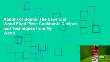 About For Books  The Essential Wood Fired Pizza Cookbook: Recipes and Techniques from My Wood