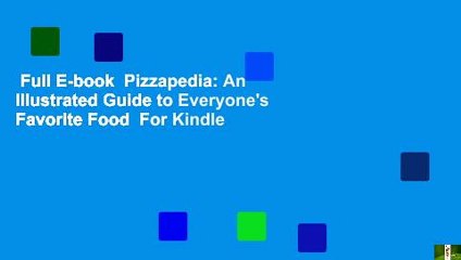 Full E-book  Pizzapedia: An Illustrated Guide to Everyone's Favorite Food  For Kindle
