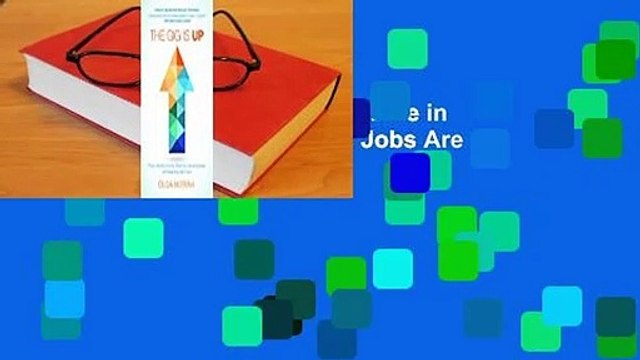 Full version The Gig Is Up: Thrive in the Gig Economy, Where Old Jobs Are Obsolete and