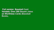 Full version  Baseball Card Vandals: Over 200 Decent Jokes on Worthless Cards (Baseball Books,