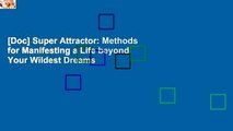 [Doc] Super Attractor: Methods for Manifesting a Life beyond Your Wildest Dreams