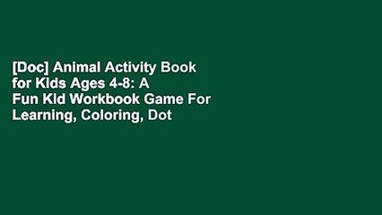 [Doc] Animal Activity Book for Kids Ages 4-8: A Fun Kid Workbook Game For Learning, Coloring, Dot