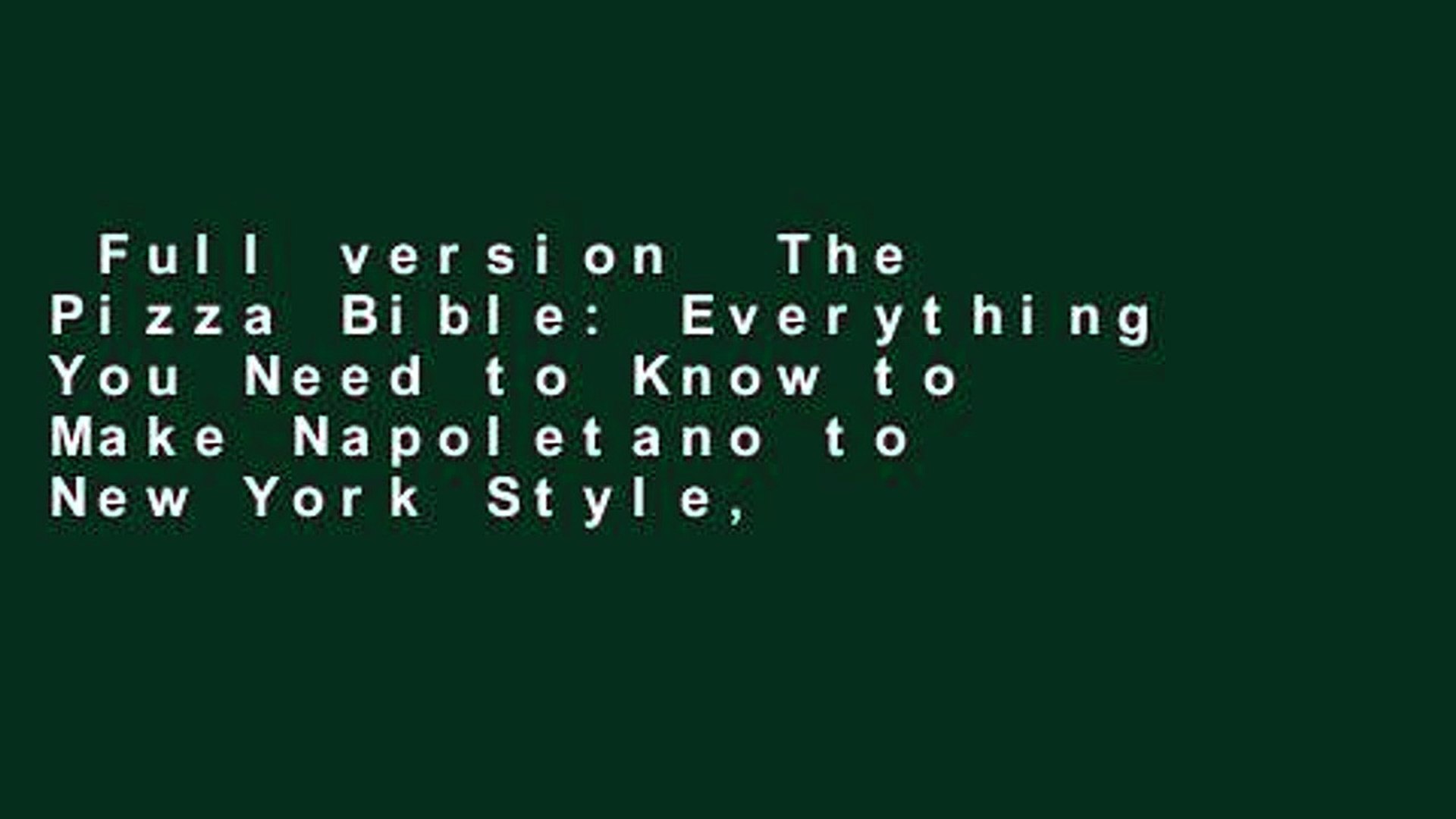 ⁣Full version  The Pizza Bible: Everything You Need to Know to Make Napoletano to New York Style,