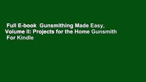 Full E-book  Gunsmithing Made Easy, Volume II: Projects for the Home Gunsmith  For Kindle