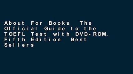 About For Books  The Official Guide to the TOEFL Test with DVD-ROM, Fifth Edition  Best Sellers