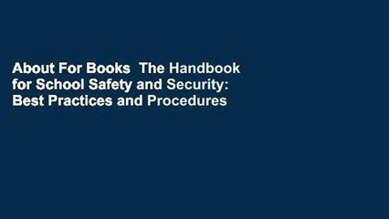 About For Books  The Handbook for School Safety and Security: Best Practices and Procedures