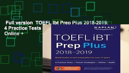 Full version  TOEFL Ibt Prep Plus 2018-2019: 4 Practice Tests + Proven Strategies + Online +