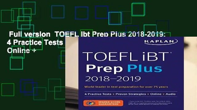 Full version TOEFL Ibt Prep Plus 2018-2019: 4 Practice Tests + Proven Strategies + Online +
